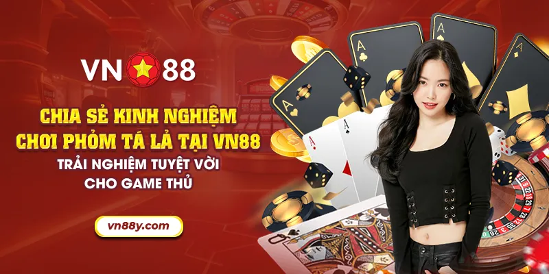 Chia sẻ kinh nghiệm chơi phỏm tá lả tại VN88 - Trải nghiệm tuyệt vời cho game thủ 7 33 chia se kinh nghiem choi phom ta la tai vn88 trai nghiem tuyet voi cho game thu 33 11zon
