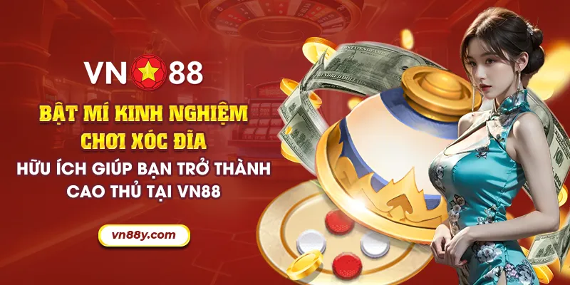 Bật mí kinh nghiệm chơi xóc đĩa hữu ích giúp bạn trở thành cao thủ tại VN88 1 43 bat mi kinh nghiem choi xoc dia huu ich giup ban tro thanh cao thu tai vn88 14 11zon