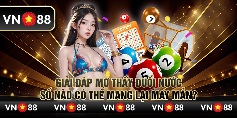 Giải đáp mơ thấy đuối nước – Số nào có thể mang lại may mắn? 1 Giải đáp mơ thấy đuối nước – Số nào có thể mang lại may mắn?