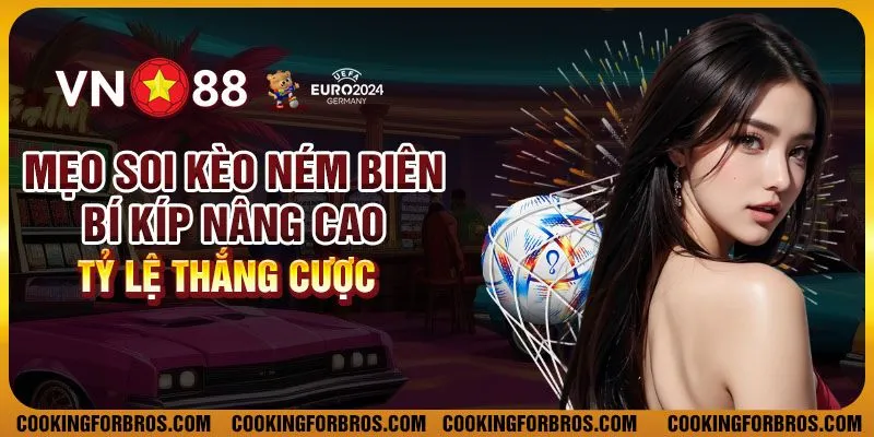 Mẹo soi kèo ném biên - Bí kíp nâng cao tỷ lệ thắng cược 1 Mẹo soi kèo ném biên - Bí kíp nâng cao tỷ lệ thắng cược