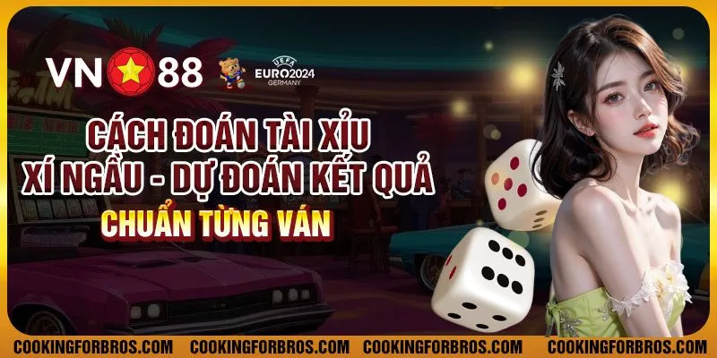 Cách đoán tài xỉu xí ngầu - Dự đoán kết quả chuẩn từng ván 1 Cách đoán tài xỉu xí ngầu - Dự đoán kết quả chuẩn từng ván